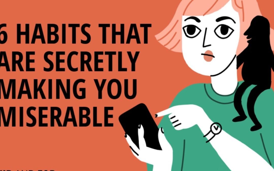 6 hábitos que secretamente te hacen infeliz